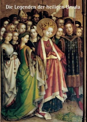 Die Legenden der heiligen Ursula, Kunstverlag Josef Fink, ISBN 978-3-931820-54-1