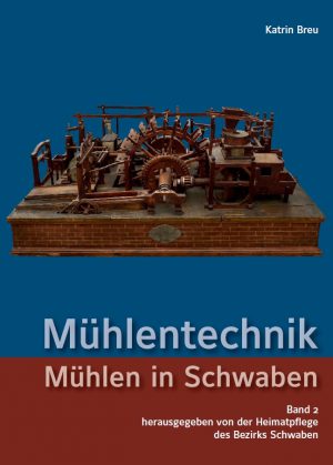 Heimatpflege des Bezirks Schwaben (Hrsg.), Katrin Breu, Mühlentechnik (Mühlen in Schwaben – Band 2), Kunstverlag Josef Fink, ISBN 978-3-95976-160-4
