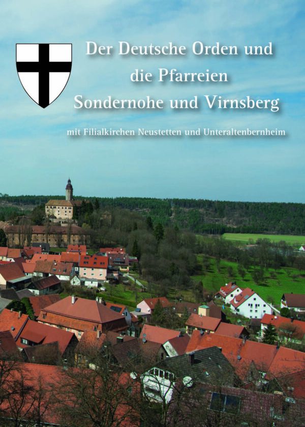 Der Deutsche Orden und die Pfarreien Sondernohe und Virnsberg mit Filialkirchen Neustetten und Unteraltenbernheim, Kunstverlag Josef Fink, ISBN 978-3-95976-331-8