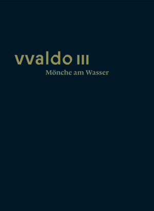 vvaldo III – Mönche am Wasser, Kunstverlag Josef Fink, ISBN 978-3-95976-333-2