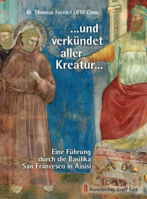 ... und verkündet aller Kreatur ... Eine Führung durch die Basilika San Francesco in Assisi, Kunstverlag Josef Fink, ISBN 978-3-89870-755-8