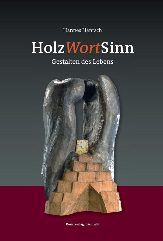 HolzWortSinn – Gestalten des Lebens, Kunstverlag Josef Fink, ISBN 978-3-95976-330-1