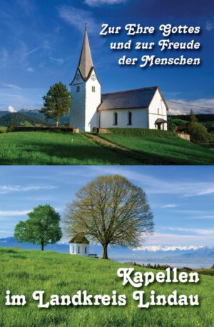 Zur Ehre Gottes und zur Freude der Menschen – Kapellen im Landkreis Lindau, 296 Seiten, Kunstverlag Josef Fink, ISBN 978-3-95976-314-1