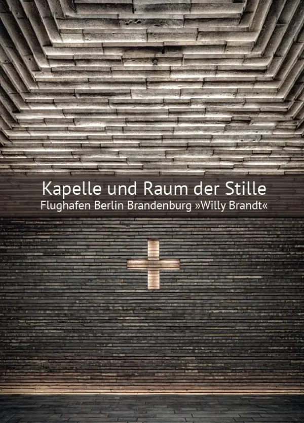 Kapelle und Raum der Stille, Flughafen Berlin Brandenburg „Willy Brandt“, Kunstverlag Josef Fink, ISBN 978-3-95976-298-4