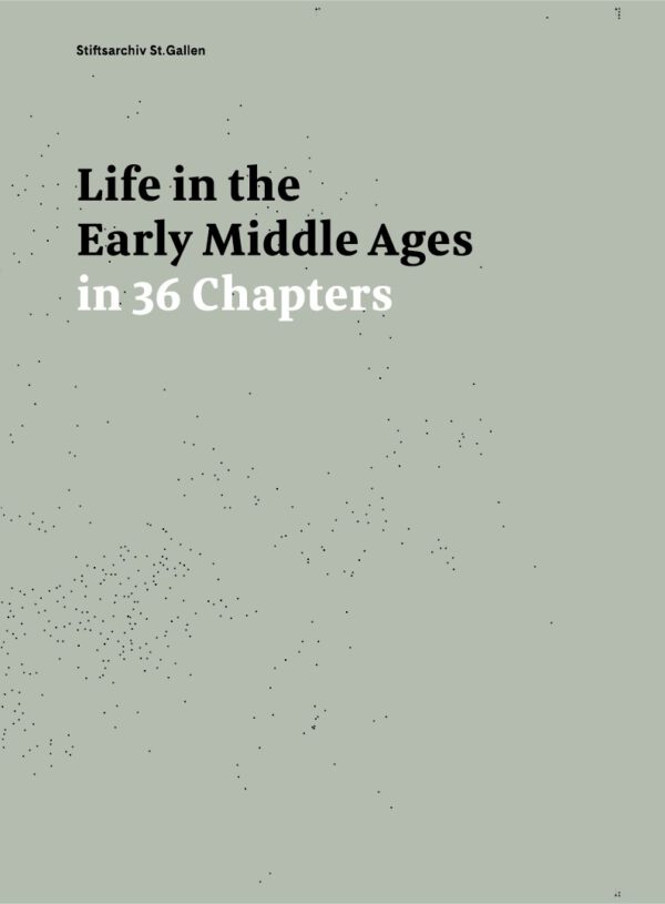 Life in the Early Middle Ages in 36 Chapters, Kunstverlag Josef Fink, ISBN 978-3-95976-351-6