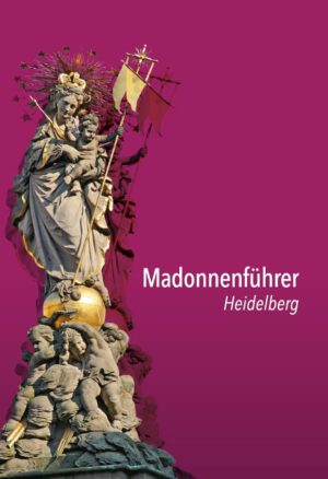 Madonnenführer Heidelberg, Kunstverlag Josef Fink, ISBN 978-3-95976-232-8