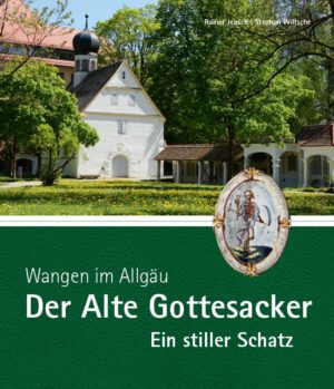 Wangen im Allgäu – Der Alte Gottesacker – Ein stiller Schatz, Kunstverlag Josef Fink, ISBN 978-3-95976-341-7