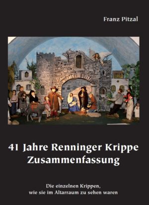 41 Jahre Renninger Krippe – Zusammenfassung. Die einzelnen Krippen, wie sie im Altarraum zu sehen waren, Kunstverlag Josef Fink, ISBN 978-3-89870-979-8