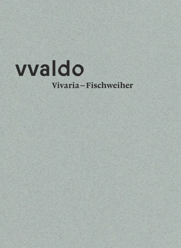 Vivaria – Fischweiher (vvaldo – vademecum I), Kunstverlag Josef Fink, ISBN 978-3-95976-362-2