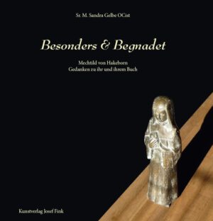 Besonders & Begnadet – Mechtild von Hakeborn. Gedanken zu ihr und ihrem Buch, Kunstverlag Josef Fink, ISBN 978-3-95976-379-0