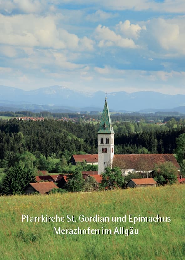 Pfarrkirche St. Gordian und Epimachus, Merazhofen im Allgäu, Kunstverlag Josef Fink, ISBN 978-3-89870-361-1