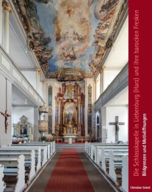 Die Schlosskapelle in Liebenburg (Harz) und ihre barocken Fresken – Bildgrenzen und Motivöffnungen, Kunstverlag Josef Fink, ISBN 978-3-95976-393-6