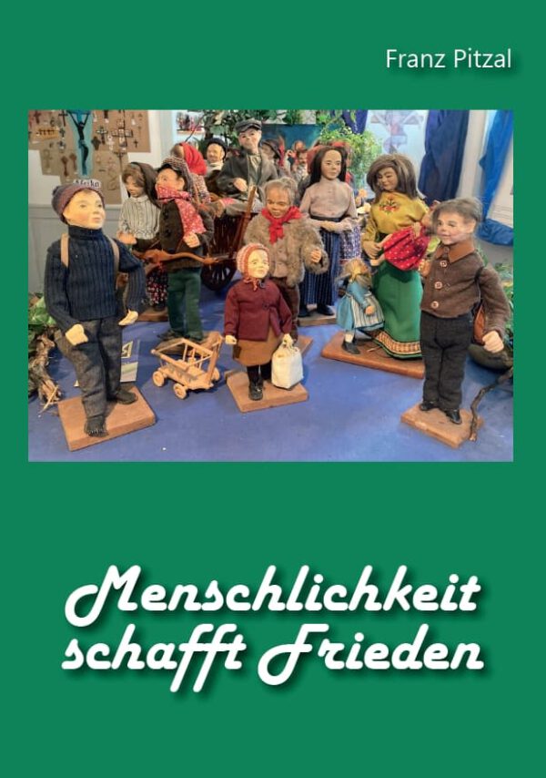 Franz Pitzal, Menschlichkeit schafft Frieden, Kunstverlag Josef Fink, ISBN 978-3-95976-414-8