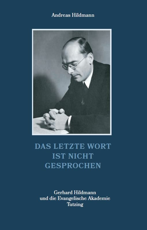 Das letzte Wort ist nicht gesprochen – Gerhard Hildmann und die Evangelische Akademie Tutzing, Kunstverlag Josef Fink, ISBN 978-3-95976-412-4