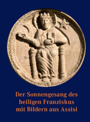 Der Sonnengesang des heiligen Franziskus mit Bildern aus Assisi, Kunstverlag Josef Fink, ISBN 978-3-89870-822-7