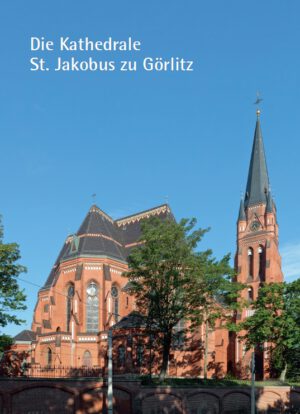Die Kathedrale St. Jakobus zu Görlitz, Kunstverlag Josef Fink, ISBN 978-3-95976-370-7