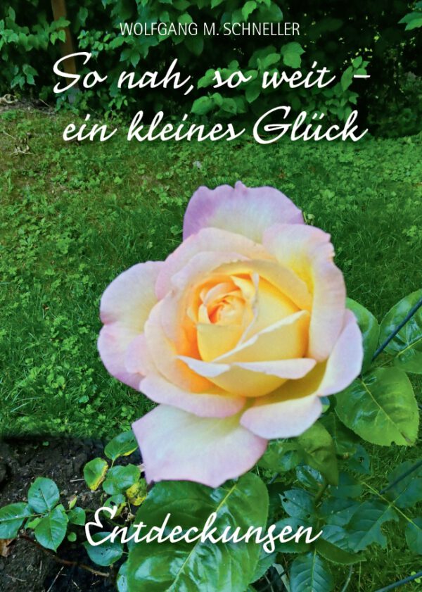 So nah, so weit – ein kleines Glück. Entdeckungen, Kunstverlag Josef Fink, ISBN 978-3-95976-439-1