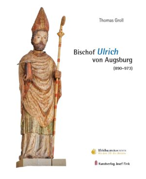 Bischof Ulrich von Augsburg (890–973), Kunstverlag Josef Fink, ISBN 978-3-95976-447-6