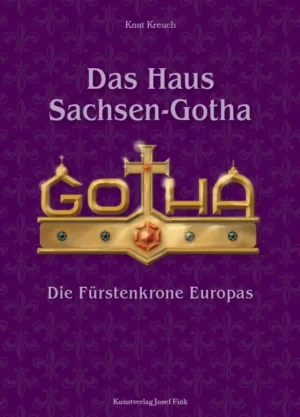 Knut Kreuch, Das Haus Sachsen-Gotha – Die Fürstenkrone Europas, Kunstverlag Josef Fink, ISBN 978-3-95976-440-7