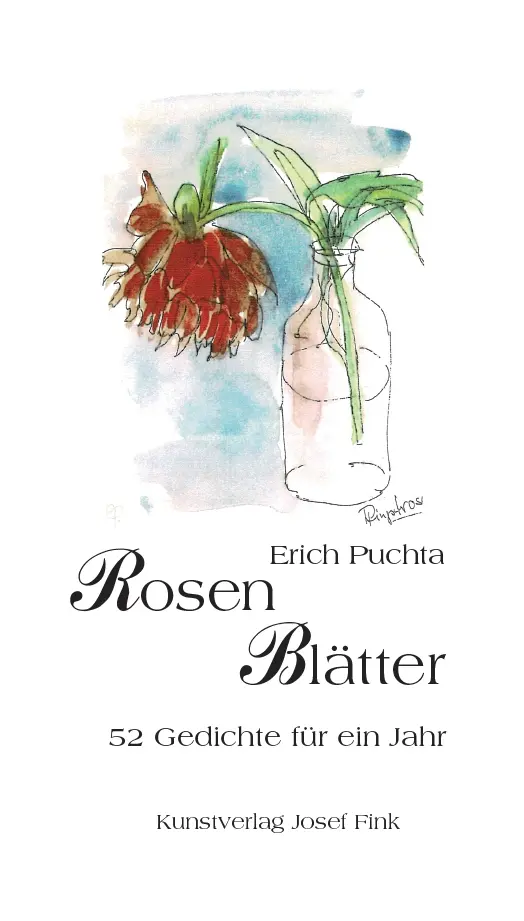 Erich Puchta, Rosenblätter – 52 Gedichte für ein Jahr, Kunstverlag Josef Fink, ISBN 978-3-95976-448-3