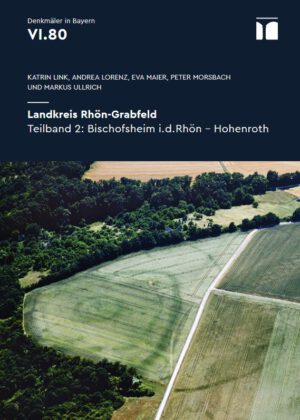 Landkreis Rhön-Grabfeld, Teilband 2: Bischofsheim i.d.Rhön - Hohenroth