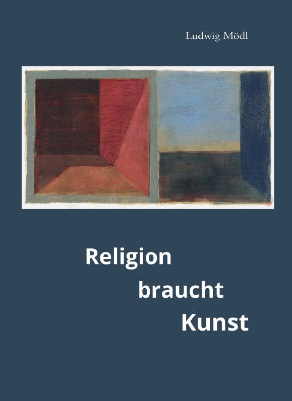 Ludwig Mödl, Religion braucht Kunst – Ausstellungsreden