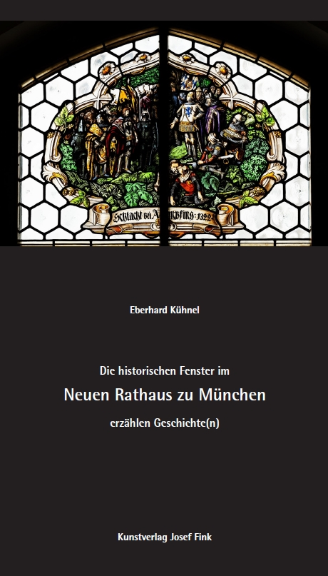 Die historistischen Fenster im Neuen Rathaus zu München erzählen Geschichte(n), Kunstverlag Josef Fink, ISBN 978-3-95976-466-7