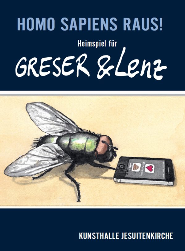 Homo sapiens raus! Heimspiel für Greser & Lenz, Kunstverlag Josef Fink, ISBN 978-3-95976-483-4