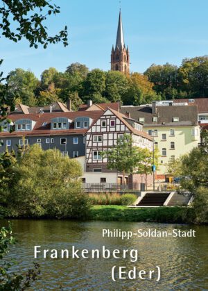 Philipp-Soldan-Stadt Frankenberg (Eder), Kunstverlag Josef Fink, ISBN 978-3-95976-487-2