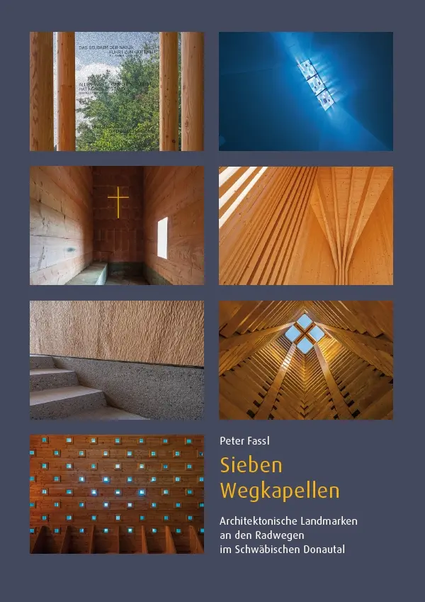 Sieben Wegkapellen – Architektonische Landmarken an den Radwegen im Schwäbischen Donautal, Kunstverlag Josef Fink, ISBN 978-3-95976-392-9