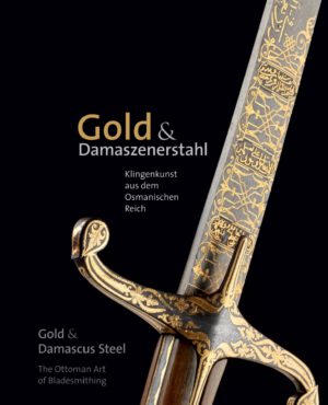 Gold & Damaszenerstahl – Klingenkunst aus dem Osmanischen Reich, Kunstverlag Josef Fink, ISBN 978-3-95976-498-8