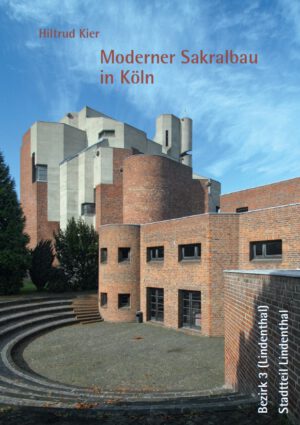 Moderner Sakralbau in Köln, Bezirk 3 (Lindenthal), Stadtteil Lindenthal, Kunstverlag Josef Fink, ISBN 978-3-95976-513-8