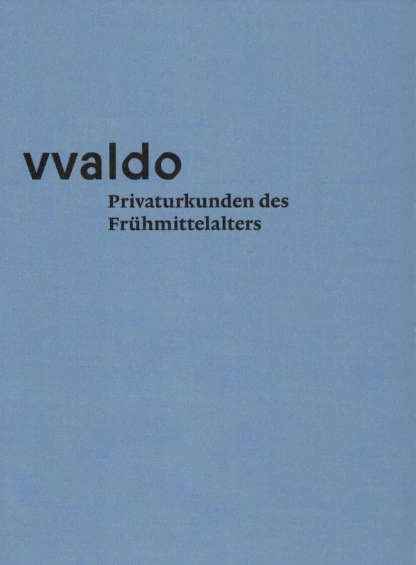 vvaldo – Privaturkunden des Frühmittelalters, Kunstverlag Josef Fink, ISBN 978-3-95976-515-2