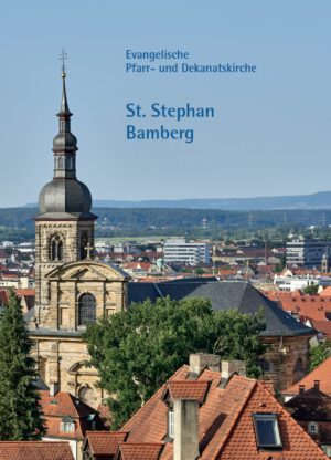 Evangelische Pfarr- und Dekanatskirche St. Stephan Bamberg, Kunstverlag Josef Fink, ISBN 978-3-95976-528-2