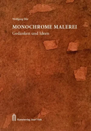 Wolfgang Ihle, Monochrome Malerei – Gedanken und Ideen, Kunstverlag Josef Fink, ISBN 978-3-95976-541-1