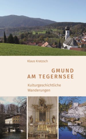 Gmund am Tegernsee – Kulturgeschichtliche Wanderungen, Kunstverlag Josef Fink, ISBN 978-3-95976-520-6