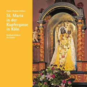 St. Maria in der Kupfergasse in Köln – Wallfahrtsführer für Kinder, Kunstverlag Josef Fink, ISBN 978-3-95976-527-5