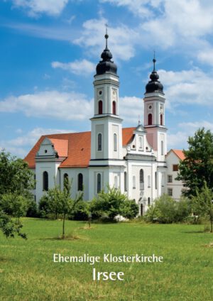 Ehemalige Klosterkirche Irsee, Kunstverlag Josef Fink, ISBN 978-3-95976-545-9