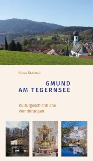 Gmund am Tegernsee – Kulturgeschichtliche Wanderungen, Kunstverlag Josef Fink, ISBN 978-3-95976-520-6