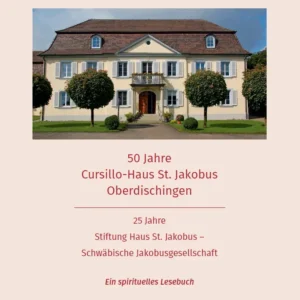 50 Jahre Cursillo-Haus St. Jakobus Oberdischingen / 25 Jahre Stiftung Haus St. Jakobus –Schwäbische Jakobusgesellschaft, Kunstverlag Josef Fink, ISBN 978-3-95976-566-4