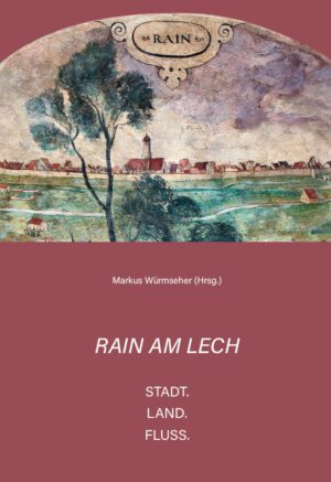 Rain am Lech, Kunstverlag Josef Fink, ISBN 978-3-95976-522-0