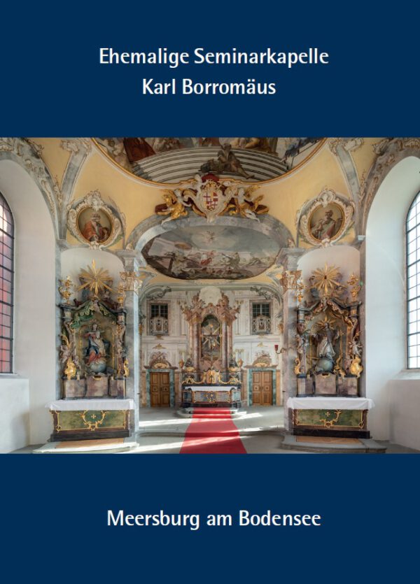 Ehemalige Seminarkapelle Karl Borromäus Meersburg am Bodensee, Kunstverlag Josef Fink, ISBN 978-3-95976-576-3