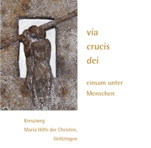 via crucis dei – einsam unter Menschen. Kreuzweg Maria Hilfe der Christen, Grötzingen, Kunstverlag Josef Fink, ISBN 978-3-95976-567-1