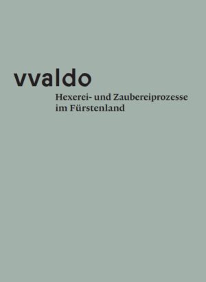 Hexerei- und Zaubereiprozesse im Fürstenland (vvaldo – vademecum IV), Kunstverlag Josef Fink, ISBN 978-3-95976-569-5