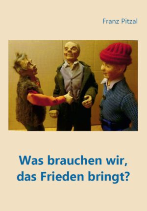 Was brauchen wir, das Frieden bringt?, Kunstverlag Josef Fink, ISBN 978-3-95976-592-3