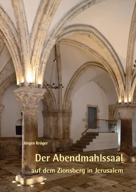 Jürgen Krüger, Der Abendmahlssaal auf dem Zionsberg in Jerusalem, 80 Seiten, 73 Abb., Format 13,6 x 19 cm, 1. Auflage 2026, Verarbeitung: Broschur Klebebindung, ISBN 978-3-95976-583-1