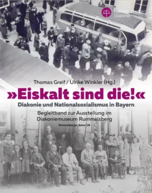 „Eiskalt sind die!“ Diakonie und Nationalsozialismus in Bayern, Kunstverlag Josef Fink, ISBN 978-3-95976-587-9