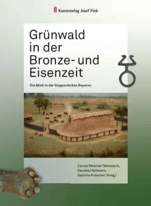 Grünwald in der Bronze- und Eisenzeit – Ein Blick in die Vorgeschichte Bayerns, Kunstverlag Josef Fink, ISBN 978-3-95976-595-4