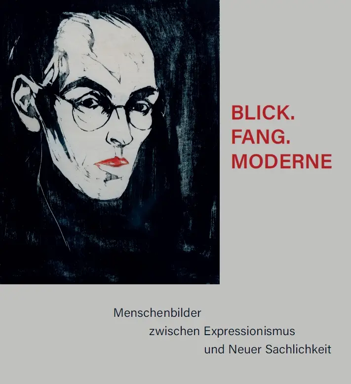 BLICK.FANG.MODERNE – Menschenbilder zwischen Expressionismus und Neuer Sachlichkeit, Kunstverlag Josef Fink, ISBN 978-3-95976-597-8