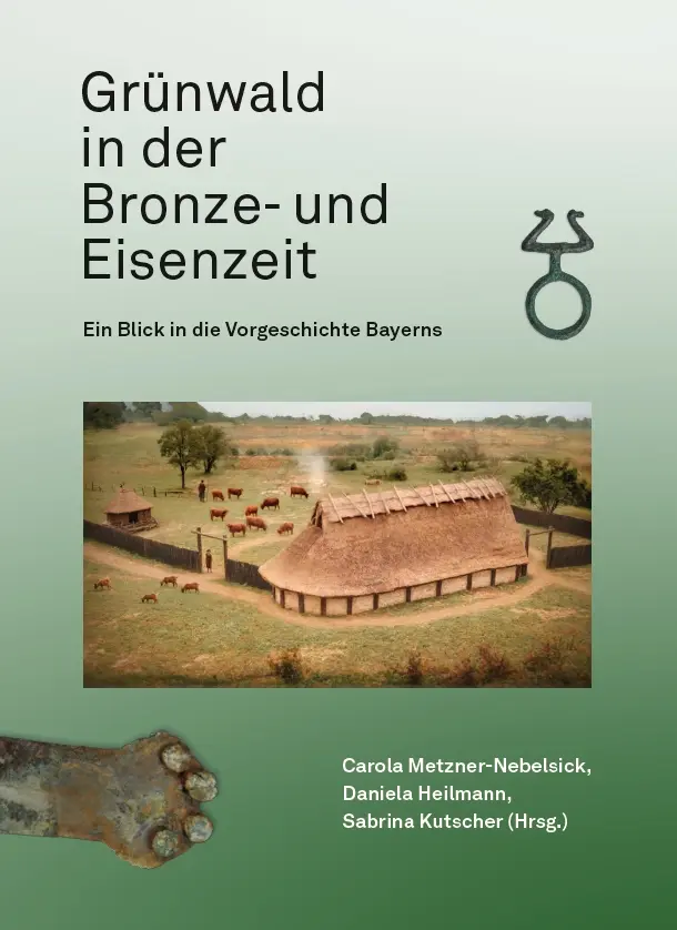 Grünwald in der Bronze- und Eisenzeit – Ein Blick in die Vorgeschichte Bayerns, Kunstverlag Josef Fink, ISBN 978-3-95976-595-4